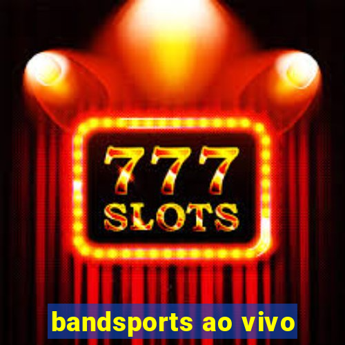 bandsports ao vivo